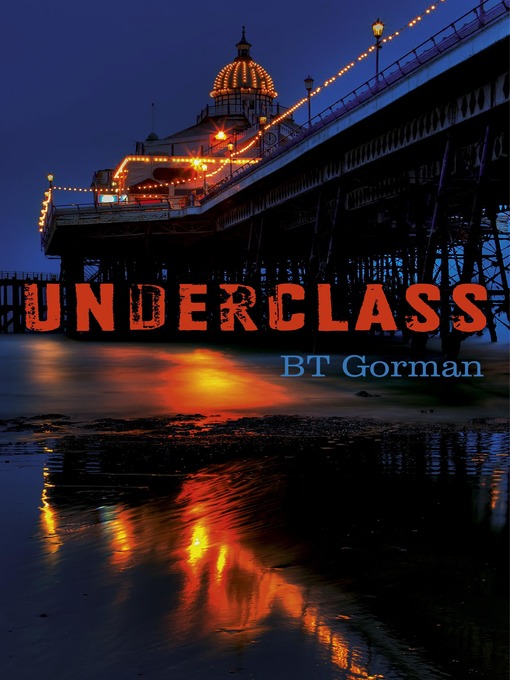 Title details for Underclass by BT Gorman - Available
